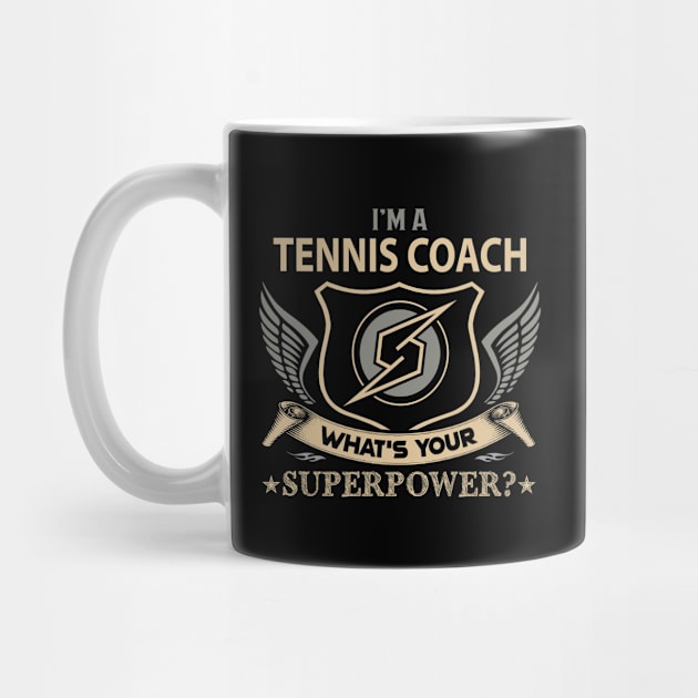 Tennis Coach T Shirt - Superpower Gift Item Tee by Cosimiaart